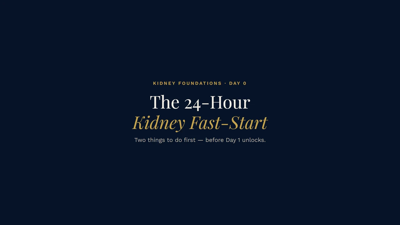 Kidney Foundations, Day 0 lesson: The 48-Hour Kidney Fast-Start